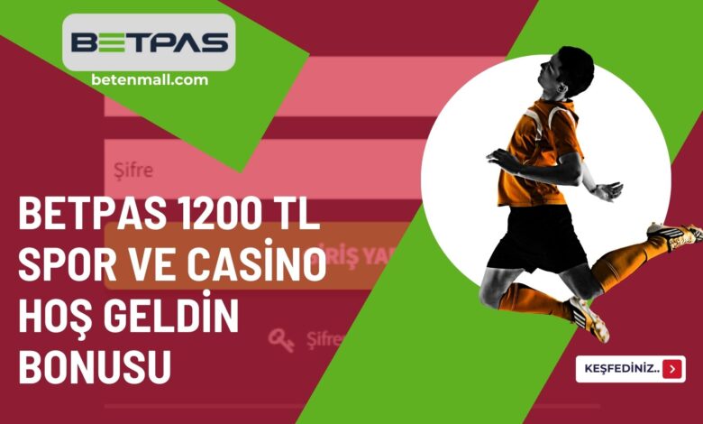 Betpas 1200 TL Spor ve Casino Hoş Geldin Bonusu